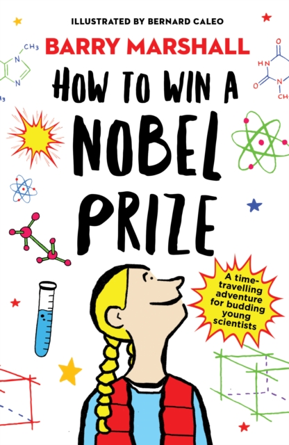 How to Win a Nobel Prize : Shortlisted for the Royal Society Young People’s Book Prize, Paperback / softback Book