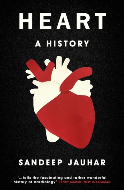 Heart: A History : Shortlisted for the Wellcome Book Prize 2019, Paperback / softback Book