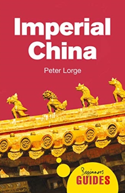 Imperial China : A Beginner's Guide, Paperback / softback Book