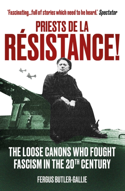 Priests de la Resistance! : The loose canons who fought Fascism in the twentieth century, EPUB eBook