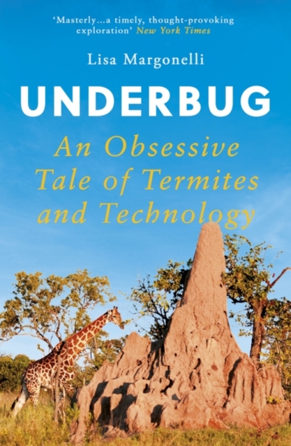 Underbug : An Obsessive Tale of Termites and Technology, Paperback / softback Book