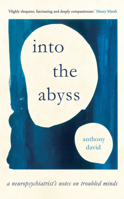 Into the Abyss : A neuropsychiatrist's notes on troubled minds, EPUB eBook