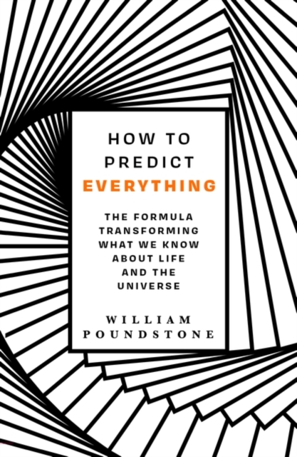 How to Predict Everything : The Formula Transforming What We Know About Life and the Universe, Paperback / softback Book