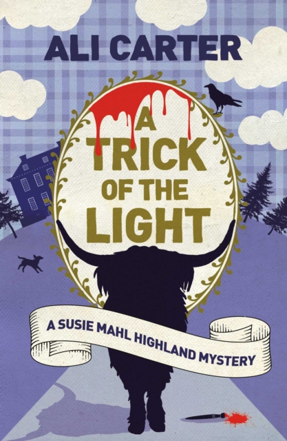 A Trick of the Light : A Highland Mystery featuring Susie Mahl, EPUB eBook