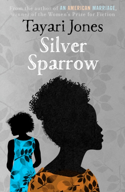 Silver Sparrow : From the Winner of the Women's Prize for Fiction, 2019, Hardback Book