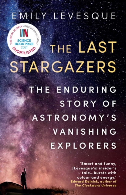 The Last Stargazers : The Enduring Story of Astronomy's Vanishing Explorers, EPUB eBook