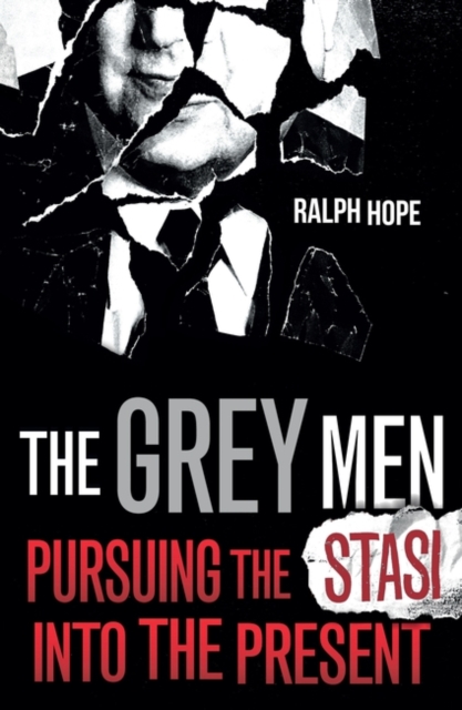 The Grey Men : Pursuing the Stasi into the Present, Paperback / softback Book
