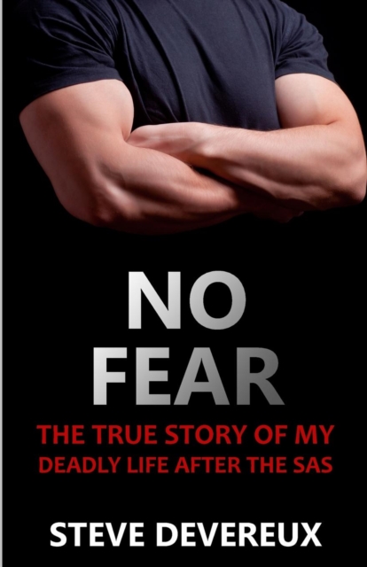 No Fear : The True Story of My Deadly Life After the SAS, Paperback / softback Book