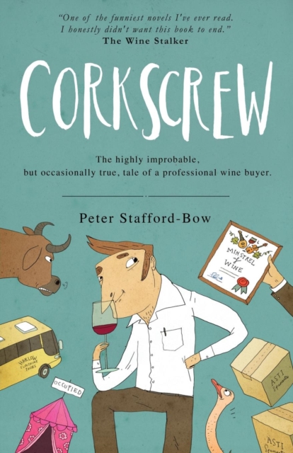 Corkscrew : The highly improbable, but occasionally true, tale of a professional wine buyer, Paperback / softback Book