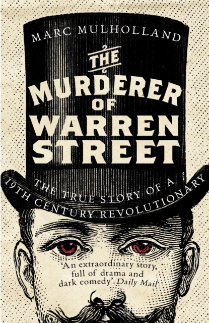 The Murderer of Warren Street : The True Story of a Nineteenth-Century Revolutionary, Paperback / softback Book
