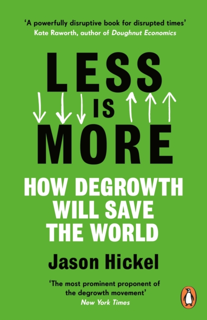 Less is More : How Degrowth Will Save the World, Paperback / softback Book