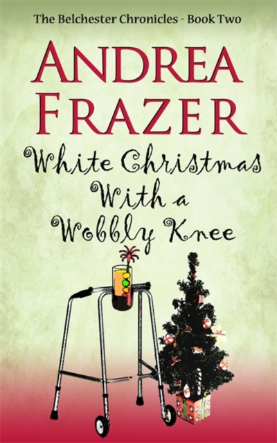 White Christmas with a Wobbly Knee : Belchester Chronicle, Hardback Book