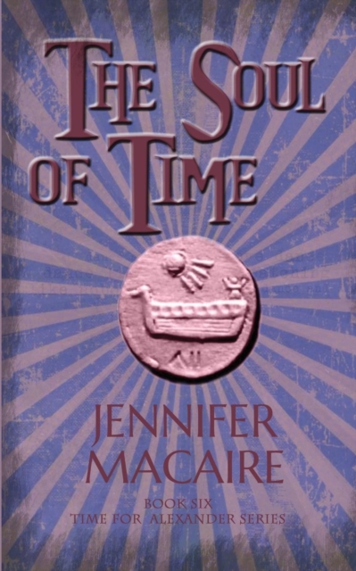 The Soul of Time : The Time for Alexander Series, Paperback / softback Book
