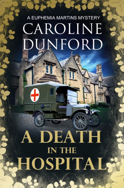 A Death in the Hospital (Euphemia Martins Mystery 15) : A wartime mystery of heart-stopping suspense, EPUB eBook