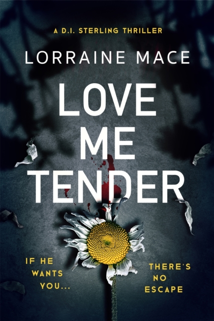 Love Me Tender : An unflinching, twisty and jaw-dropping thriller (Book Five, DI Sterling Series), EPUB eBook