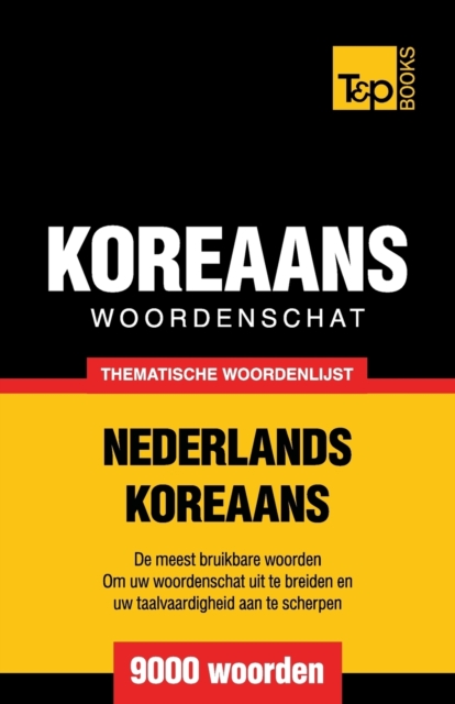 Thematische woordenschat Nederlands-Koreaans - 9000 woorden, Paperback / softback Book