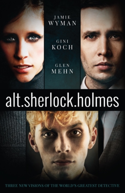 alt.sherlock.holmes : Three New Visions of the World's Greatest Detective, EPUB eBook