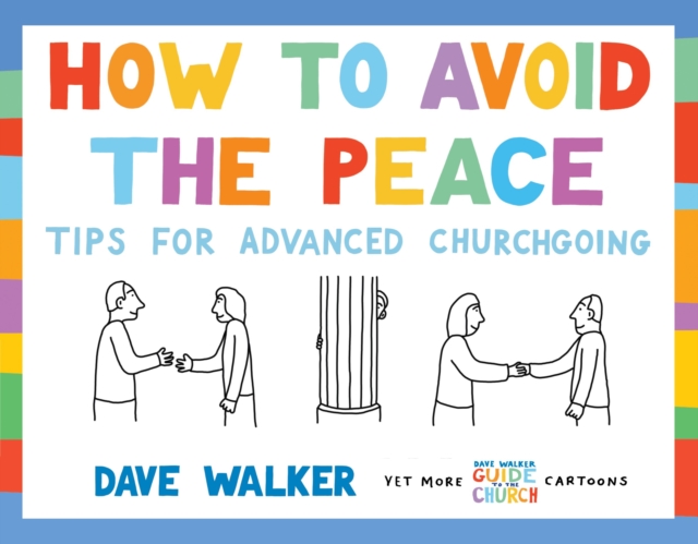 How to Avoid the Peace : Tips for advanced churchgoing, Paperback / softback Book