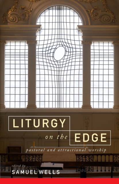 Liturgy on the Edge : Pastoral and attractional worship, Paperback / softback Book