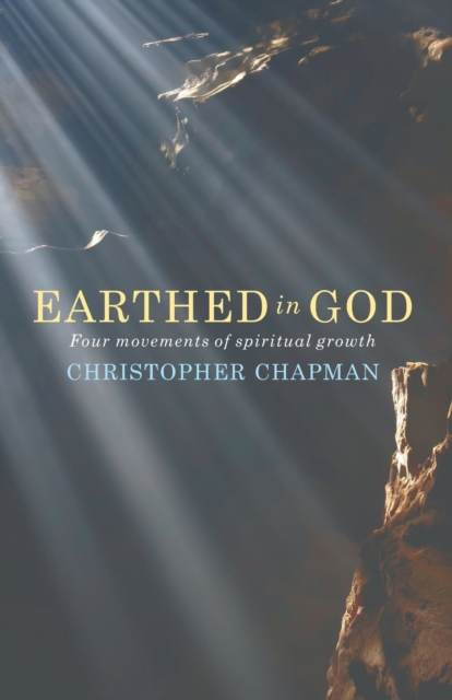 Earthed in God : Four movements of spiritual growth, Paperback / softback Book