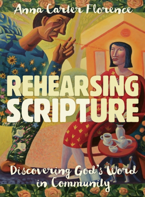 Rehearsing Scripture : Discovering God's word in community, Paperback / softback Book