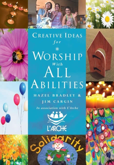 Creative Ideas For Worship With All Abilities : In association with L'Arche, Paperback / softback Book