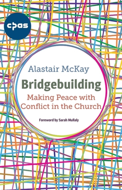 Bridgebuilding : Making peace with conflict in the Church, Paperback / softback Book