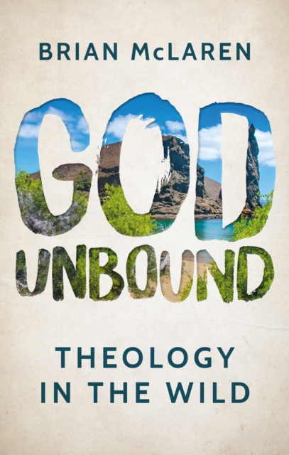 God Unbound : Theology in the Wild, Paperback / softback Book