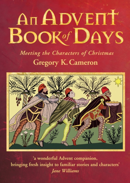 An Advent Book of Days : Meeting the characters of Christmas, EPUB eBook