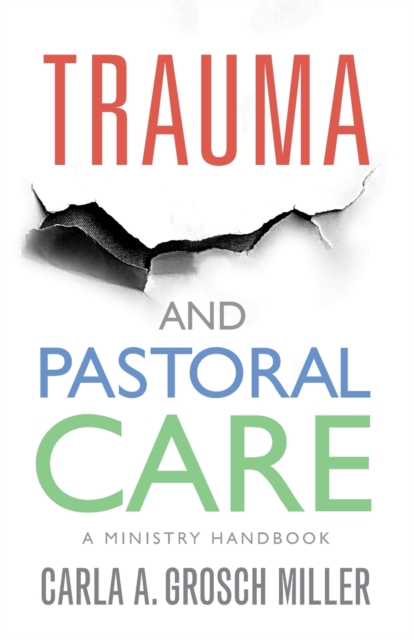 Trauma and Pastoral Care : A practical handbook, Paperback / softback Book