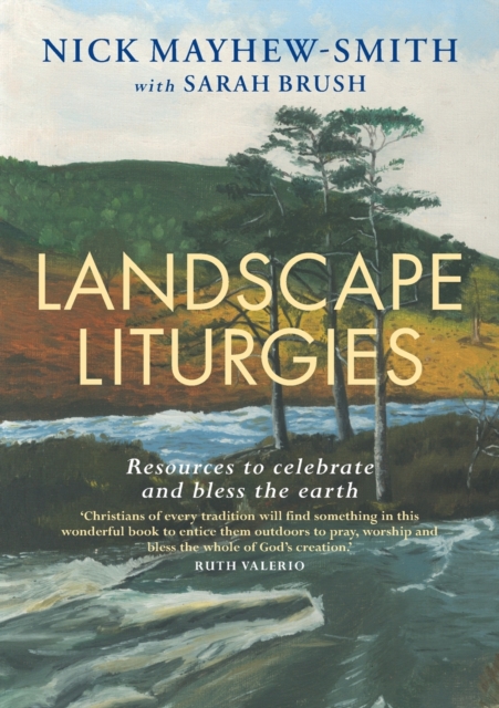 Landscape Liturgies : Outdoor worship resources from the Christian tradition, Paperback / softback Book