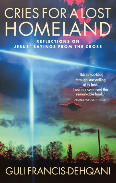Cries for a Lost Homeland : Reflections on Jesus' sayings from the cross, EPUB eBook
