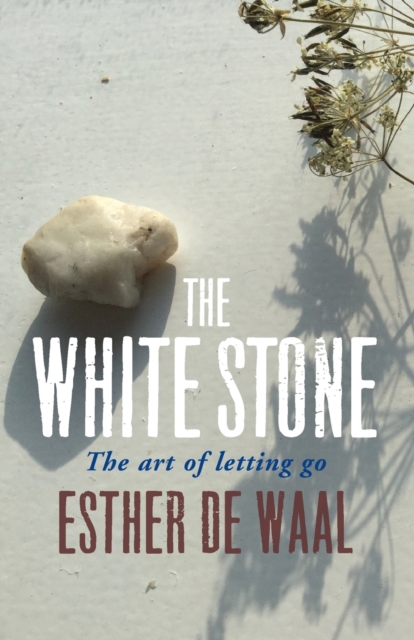 The White Stone : The art of letting go, Hardback Book