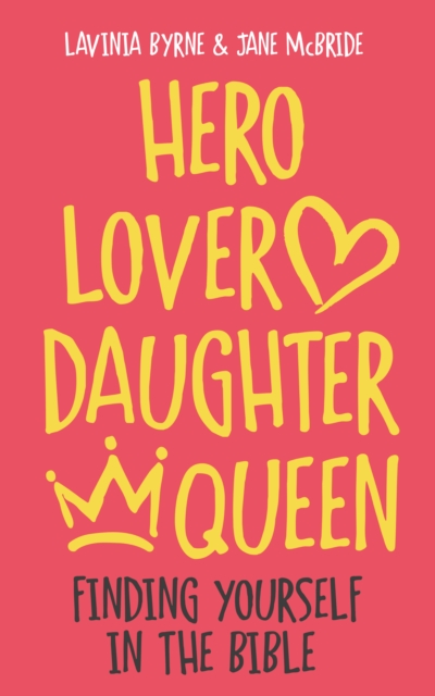 Hero Lover Daughter Queen : Finding yourself in the Bible, Paperback / softback Book
