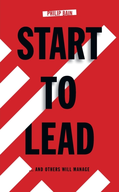 Start to Lead... and Others Will Manage, Paperback / softback Book