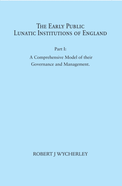 The Early Public Lunatic Institutions of England Part I, EPUB eBook