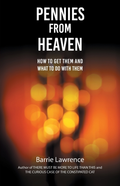 Pennies from Heaven : How To Get Them and What To Do With Them, Paperback / softback Book