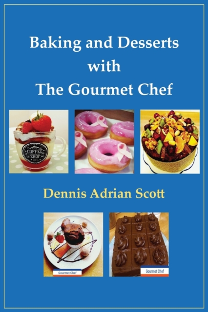 Baking and Desserts with The Gourmet Chef, Paperback / softback Book