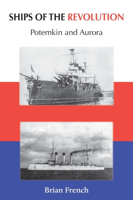 Ships of the Revolution : Potemkin and Aurora, Paperback / softback Book