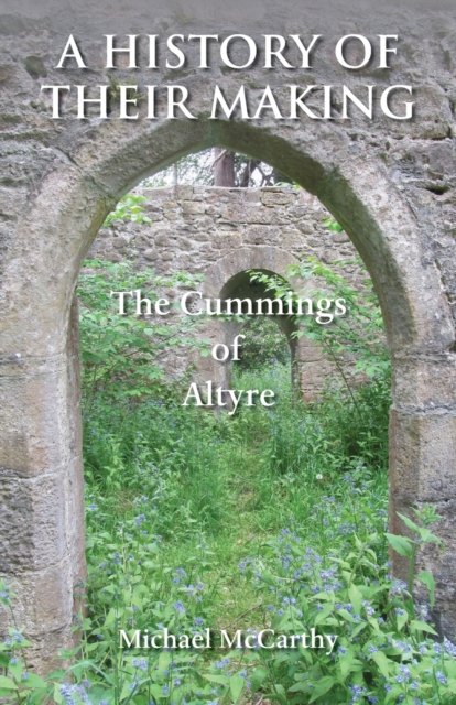 A History of Their Making : The Cummings of Altyre, Paperback / softback Book