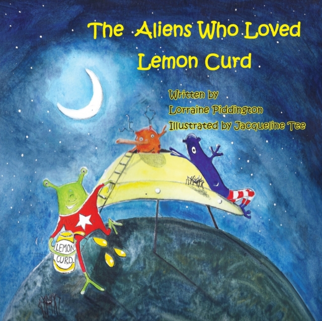 The Aliens Who Loved Lemon Curd, Paperback / softback Book