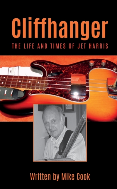 Cliffhanger: The Life and Times of Jet Harris, Paperback / softback Book