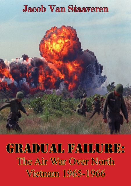 Gradual Failure: The Air War Over North Vietnam 1965-1966 [Illustrated Edition], EPUB eBook
