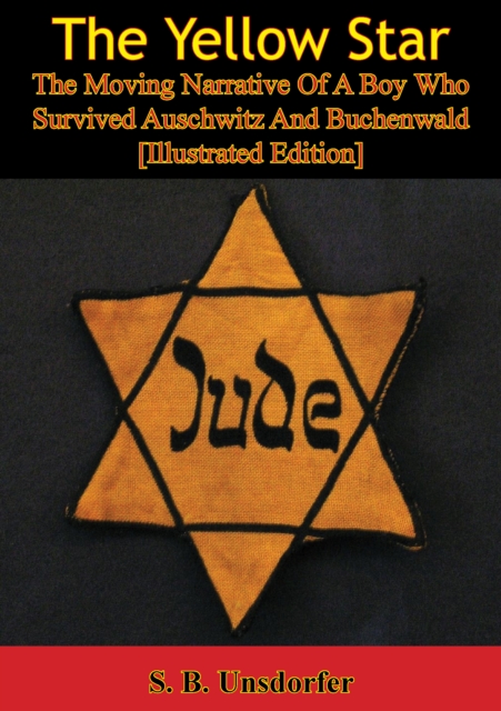 The Yellow Star: The Moving Narrative Of A Boy Who Survived Auschwitz And Buchenwald [Illustrated Edition], EPUB eBook