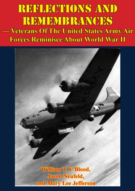 REFLECTIONS AND REMEMBRANCES - Veterans Of The United States Army Air Forces Reminisce About World War II, EPUB eBook