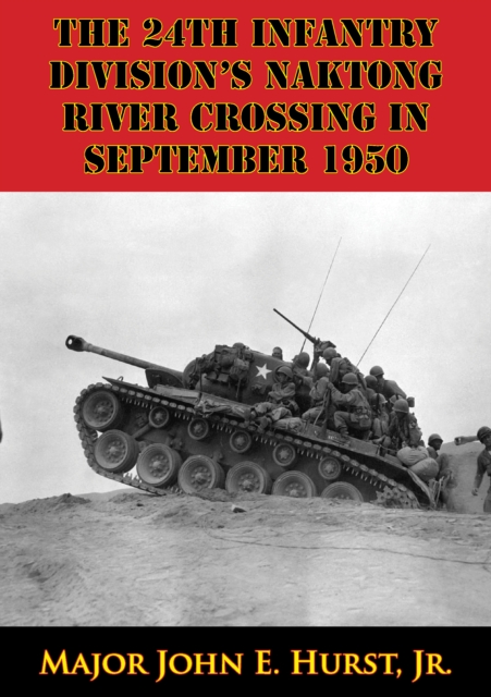 The 24th Infantry Division's Naktong River Crossing In September 1950, EPUB eBook
