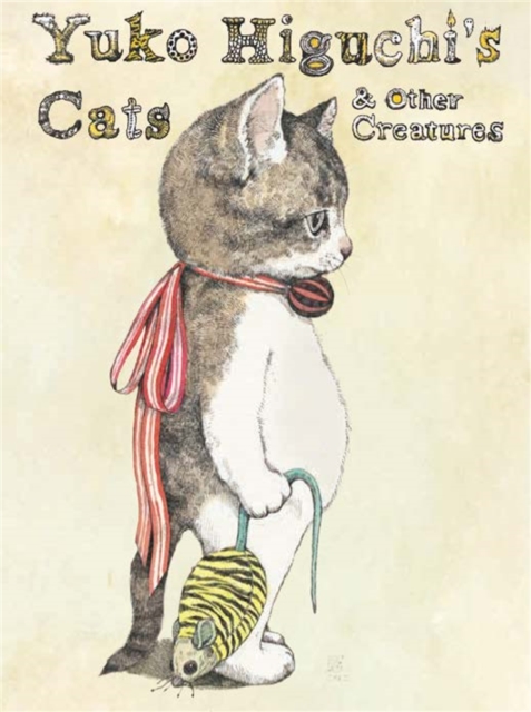 Yuko Higuchi's Cats & Other Creatures, Hardback Book