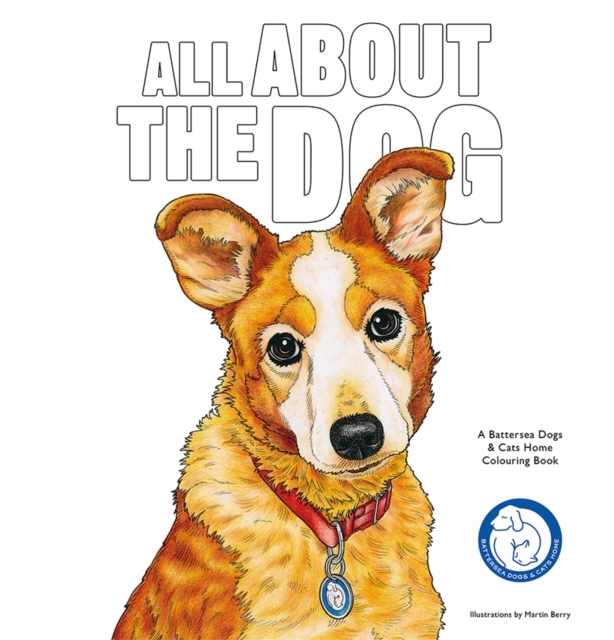 All About the Dog : A Battersea Dogs & Cats Home Colouring Book, Paperback / softback Book