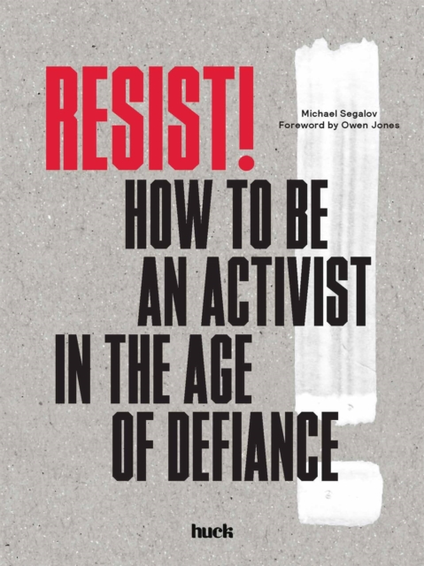 Resist! : How to Be an Activist in the Age of Defiance, Paperback / softback Book