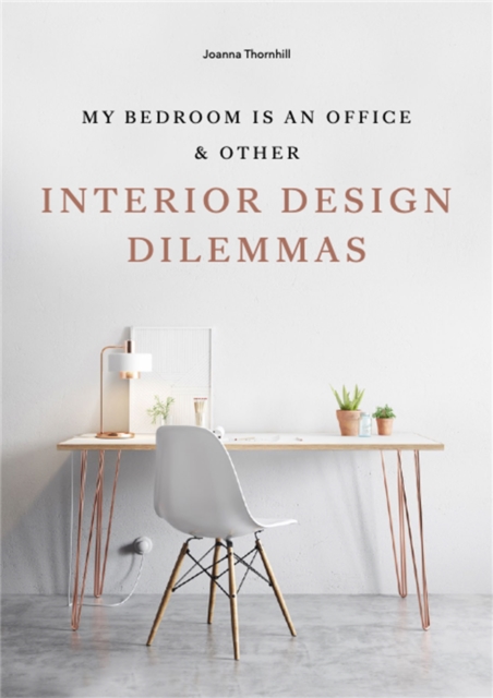 My Bedroom is an Office : & Other Interior Design Dilemmas, Paperback / softback Book